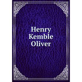 

Книга Henry Kemble Oliver