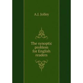 

Книга The synoptic problem for English readers. A.J. Jolley