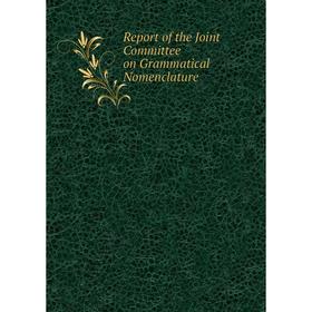 

Книга Report of the Joint Committee on Grammatical Nomenclature
