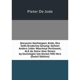 

Книга Zeeusche Nachtegael, Ende, Des Selfs Dryderley Gesang