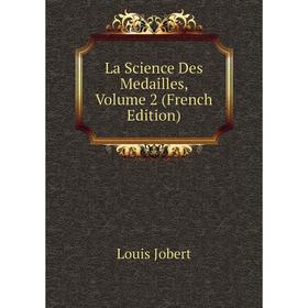 

Книга La Science Des Medailles, Volume 2