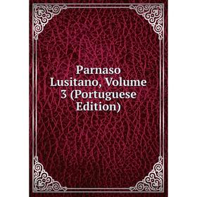 

Книга Parnaso Lusitano, Volume 3 (Portuguese Edition)