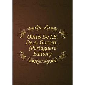

Книга Obras De JB De A Garrett (Portuguese Edition)