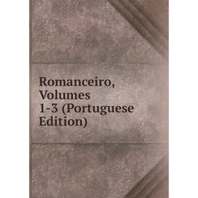 

Книга Romanceiro, Volumes 1-3 (Portuguese Edition)