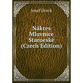

Книга Nákres Mluvnice Staroeské (Czech Edition)