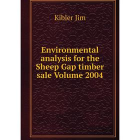 

Книга Environmental analysis for the Sheep Gap timber sale Volume 2004. Kibler Jim