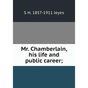 

Книга Mr Chamberlain, his Life and public career;