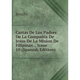 

Книга Cartas De Los Padres De La Compañía De Jesus De La Mision De Filipinas., Issue 10 (Spanish Edition). Jesuits