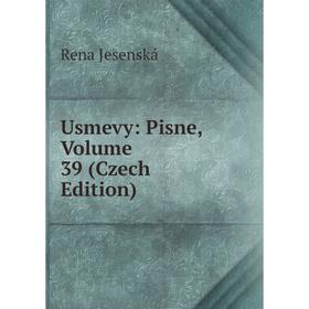 

Книга Usmevy: Pisne, Volume 39 (Czech Edition). Rena Jesenská