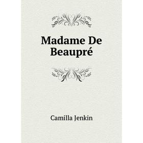 

Книга Madame De Beaupré