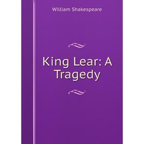

Книга King Lear: A Tragedy