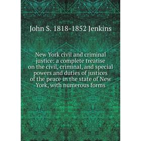 

Книга New York civil and criminal justice: a complete treatise on the civil, criminal, and special powers and duties of justices of the peace in the s
