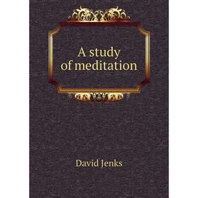 

Книга A study of meditation. David Jenks