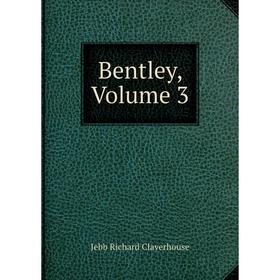 

Книга Bentley, Volume 3. Jebb Richard Claverhouse