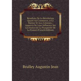 

Книга Résultats De La Révolution Quant Au Commerce, A La Marine Et Aux Colonies.
