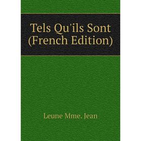 

Книга Tels Qu'ils Sont (French Edition). Leune Mme. Jean