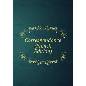 

Книга Correspondance (French Edition)