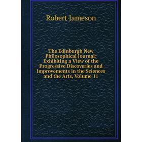 

Книга The Edinburgh New Philosophical Journal: Exhibiting a View of the Progressive Discoveries and Improvements in the Sciences and the Arts, Volume
