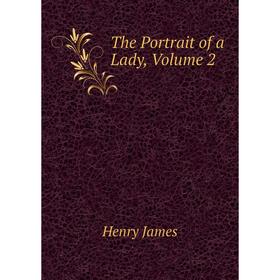 

Книга The Portrait of a Lady, Volume 2. Henry James