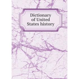 

Книга Dictionary of United States history