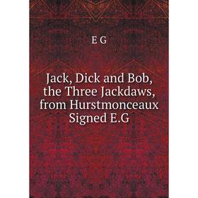 

Книга Jack, Dick and Bob, the Three Jackdaws, from Hurstmonceaux Signed E.G. E G