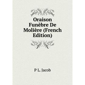 

Книга Oraison Funèbre De Molière