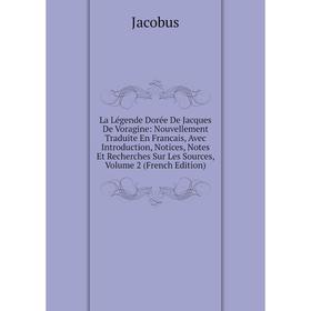 

Книга La Légende Dorée De Jacques De Voragine: Nouvellement Traduite En Francais, Avec Introduction, Notices, Notes Et Recherches Sur Les Sources, Vol