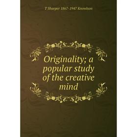 

Книга Originality; a popular study of the creative mind