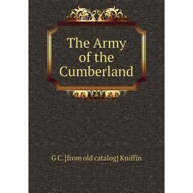 

Книга The Army of the Cumberland. G C. [from old catalog] Kniffin