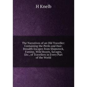 

Книга The Narratives of an Old Traveller