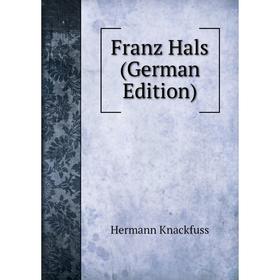 

Книга Franz Hals (German Edition). Hermann Knackfuss