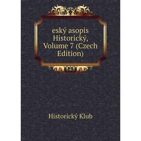 

Книга Eský asopis Historický, Volume 7 (Czech Edition). Historický Klub