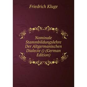 

Книга Nominale Stammbildungslehre Der Altgermanischen Dialecte ()