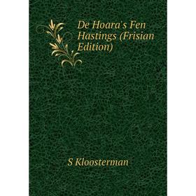 

Книга De Hoara's Fen Hastings (Frisian Edition). S Kloosterman