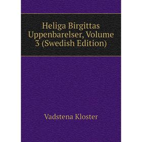 

Книга Heliga Birgittas Uppenbarelser, Volume 3 (Swedish Edition). Vadstena Kloster