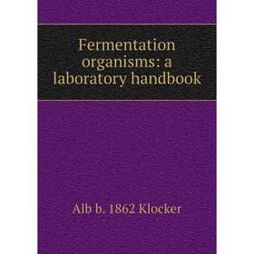 

Книга Fermentation organisms: a laboratory handbook. Alb b. 1862 Klocker