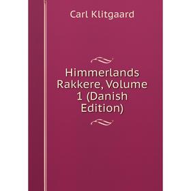 

Книга Himmerlands Rakkere, Volume 1 (Danish Edition). Carl Klitgaard