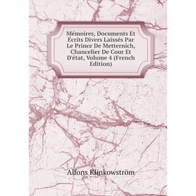 

Книга Mémoires, Documents Et Écrits Divers Laissés Par Le Prince De Metternich, Chancelier De Cour Et D'état, Volume 4