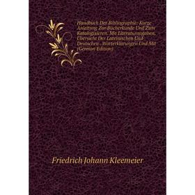 

Книга Handbuch Der Bibliographie: Kurze Anleitung Zur Bücherkunde Und Zum Katalogisieren