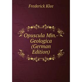 

Книга Opuscula Min-Geologica