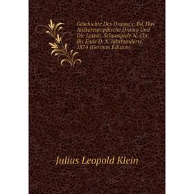 

Книга Geschichte Des Drama's: Bd. Das Aussereuropäische Drama Und Die Latein. Schauspiele N. Chr. Bis Ende D. X. Jahrhunderts. 1874 (German Edition)