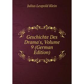 

Книга Geschichte Des Drama's, Volume 9 (German Edition). Julius Leopold Klein