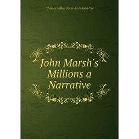 

Книга John Marsh's Millions a Narrative