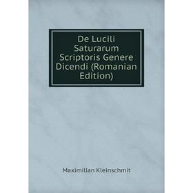 

Книга De Lucili Saturarum Scriptoris Genere Dicendi (Romanian Edition). Maximilian Kleinschmit