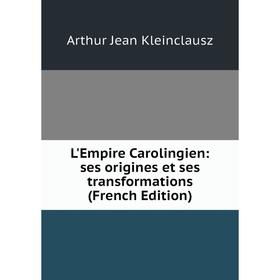 

Книга L'Empire Carolingien: ses origines et ses transformations