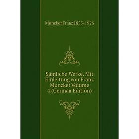 

Книга Sämliche Werke. Mit Einleitung von Franz Muncker Volume 4 (German Edition). Muncker Franz 1855-1926