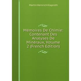 

Книга Mémoires De Chimie: Contenant Des Analyses De Minéraux, Volume 2