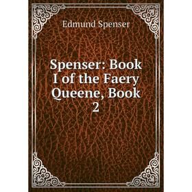 

Книга Spenser: Book I of the Faery Queene, Book 2. Spenser Edmund