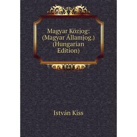 

Книга Magyar Közjog: (Magyar Államjog) (Hungarian Edition)