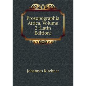

Книга Prosopographia Attica, Volume 2 (Latin Edition). Johannes Kirchner